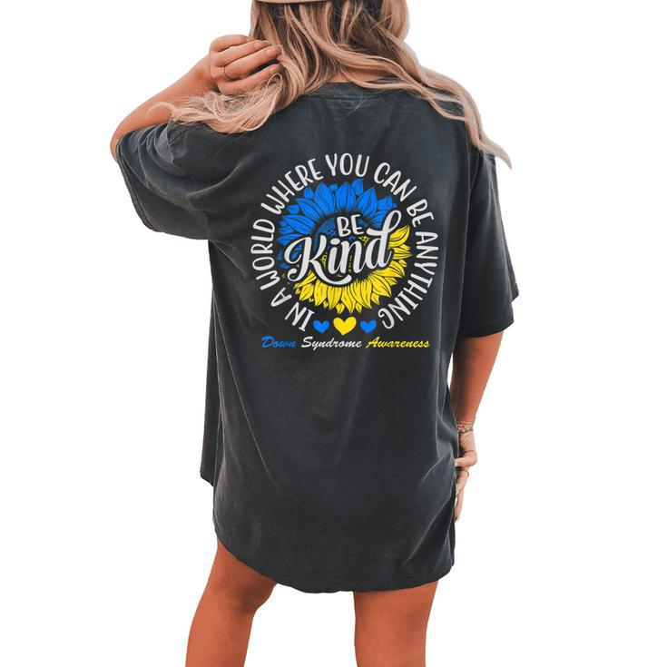 Be Kind Down Syndrome Awareness Ribbon Sunflower Kindness Women's Oversized Comfort T-Shirt Back Print
