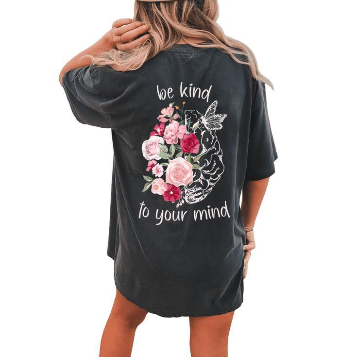 Be Kind To Your Mind Mental Health Matters Brain Wildflowers Women's Oversized Comfort T-Shirt Back Print