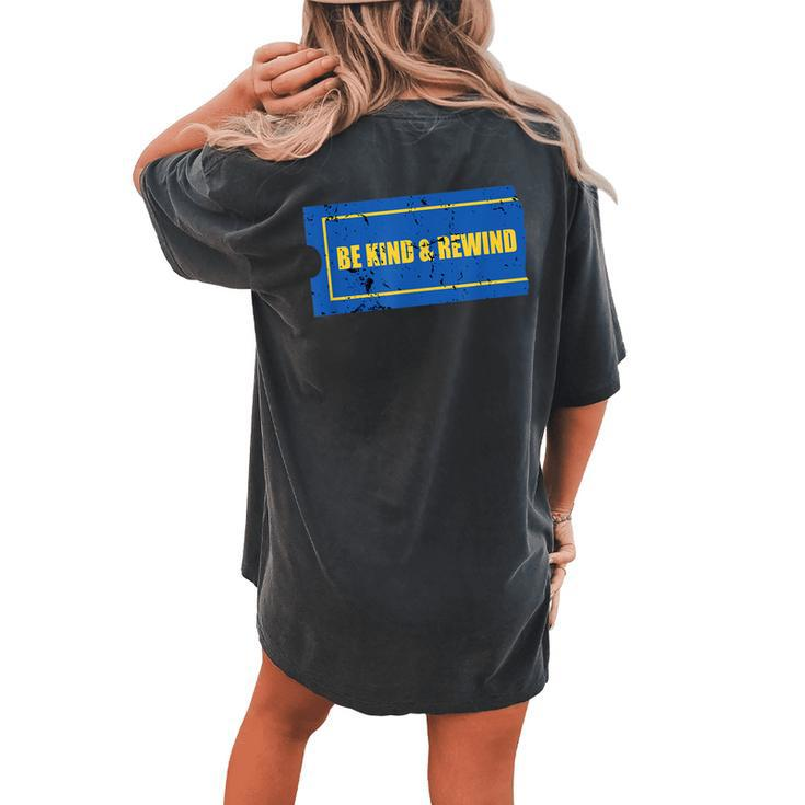 Be Kind And Rewind Retro Movie Theater Women's Oversized Comfort T-Shirt Back Print