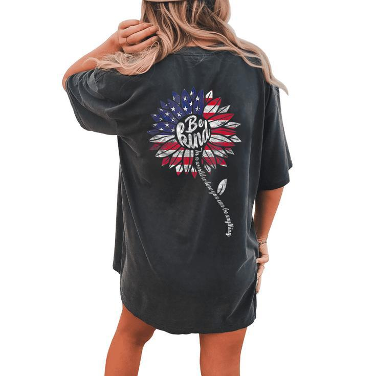 Be Kind Sunflower 4Th July Patriotic America Independence Women's Oversized Comfort T-Shirt Back Print