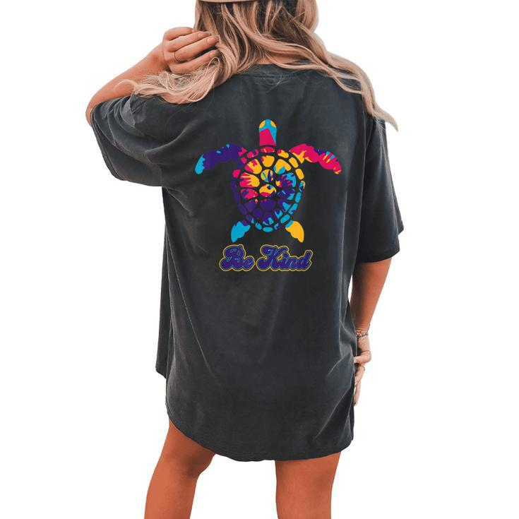 Be Kind Turtle Tie Dye Great Vacation Hawaii Beach Women's Oversized Comfort T-Shirt Back Print