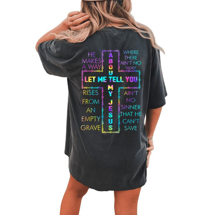 Let Me Tell You About My Jesus Christian Bible God Tie Dye Women's Oversized Comfort T-shirt Back Print