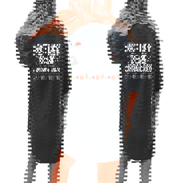 Most Likely To Bake Christmas Cookies Baker Christmas Women's Oversized Comfort T-shirt Back Print