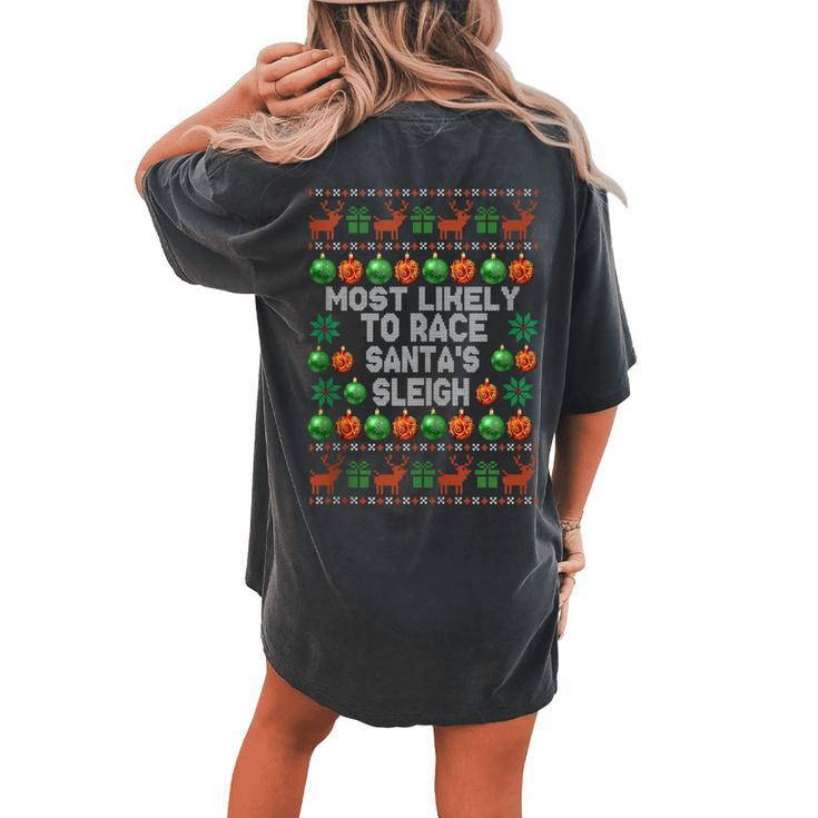 Most Likely To Race Santa's Sleigh Ugly Christmas Sweater Women's Oversized Comfort T-shirt Back Print