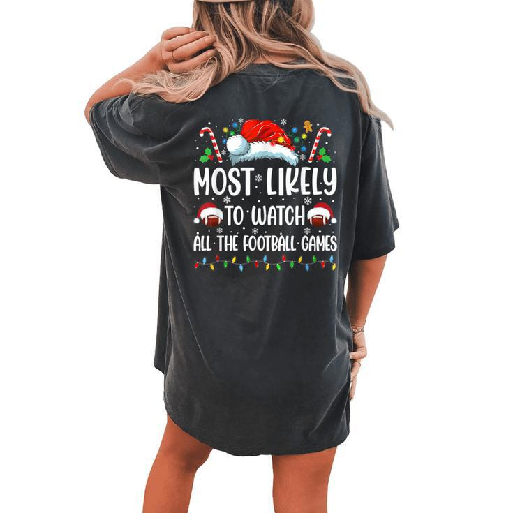 Most Likely To Watch All The Football Games Christmas Family Women's Oversized Comfort T-shirt Back Print