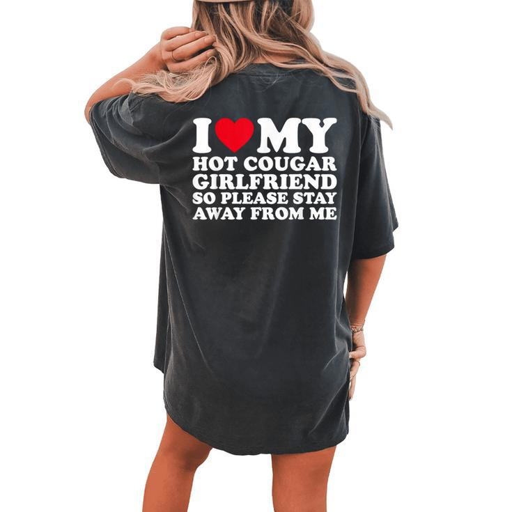 I Love My Hot Cougar Girlfriend So Please Stay Away From Me Women's Oversized Comfort T-shirt Back Print