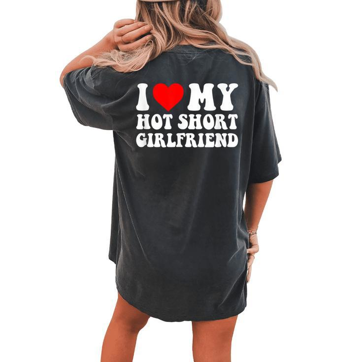 I Love My Hot Short Girlfriend I Love My Hot Short Gf Women's Oversized Comfort T-shirt Back Print