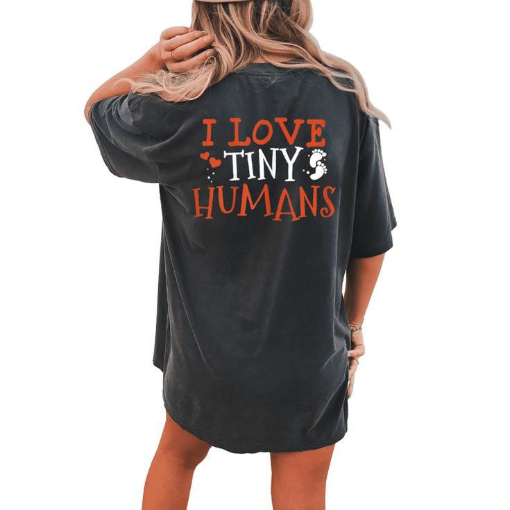 I Love Tiny Humans Neonatal Nurse Nicu Nursing Student Women's Oversized Comfort T-shirt Back Print