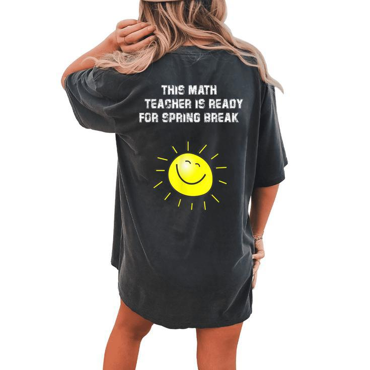 This Math Teacher Is Ready For Spring Break Women's Oversized Comfort T-Shirt Back Print