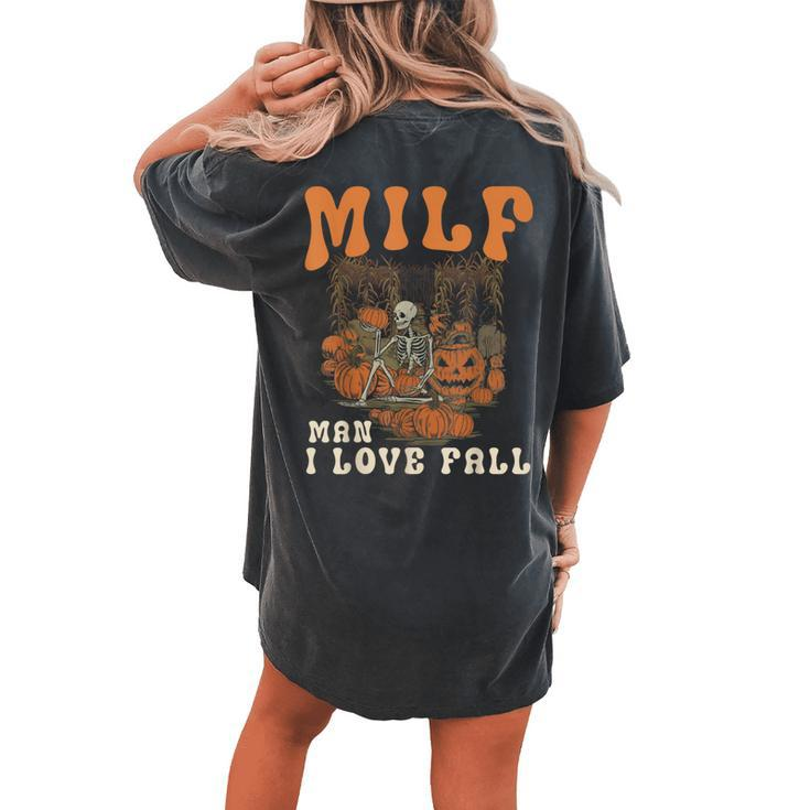 Milf Man I Love Fall Skeleton Pumpkin Halloween Women's Oversized Comfort T-shirt Back Print