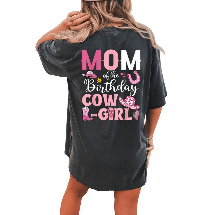 Mom Of The Birthday Cowgirl Rodeo Party Bday Girl Party Women's Oversized Comfort T-Shirt Back Print