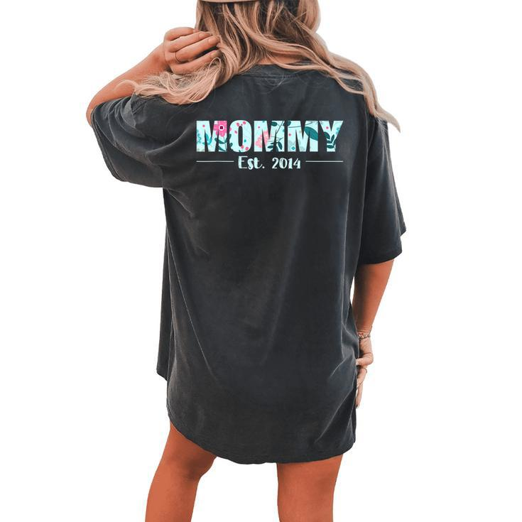 Mommy Est 2014 5Th Year Mom Floral For Mothers Women's Oversized Comfort T-Shirt Back Print
