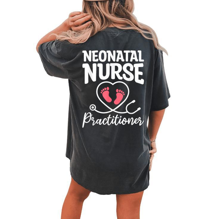 Neonatal Nurse Practitioner Nicu Nurses Rn Women's Oversized Comfort T-shirt Back Print