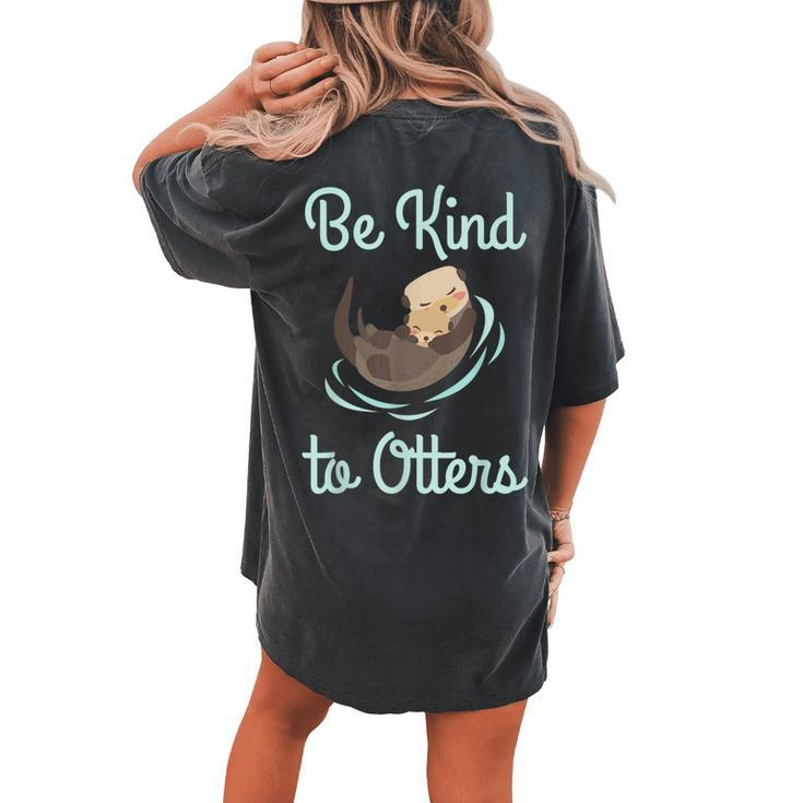 Otter Be Kind To Otters Positivity Inspirational Women's Oversized Comfort T-Shirt Back Print