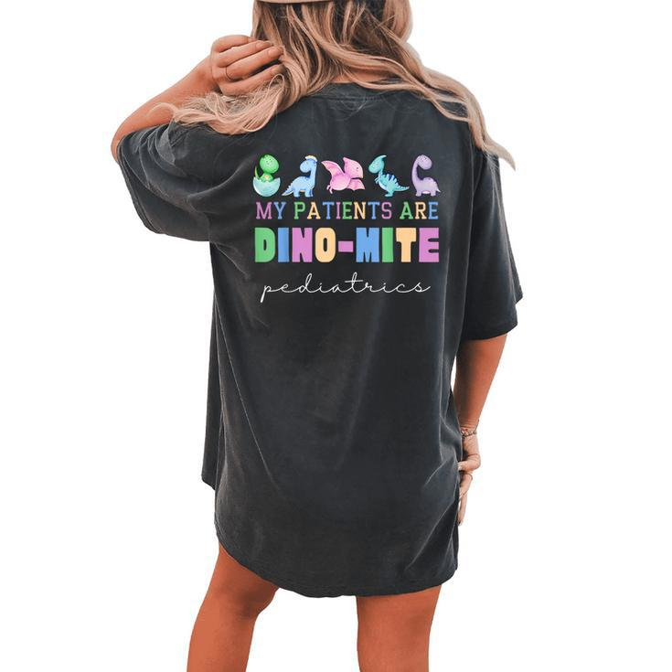 My Patients Are Dino-Mite Pediatric Nicu Nurse Dinosaur Women's Oversized Comfort T-shirt Back Print