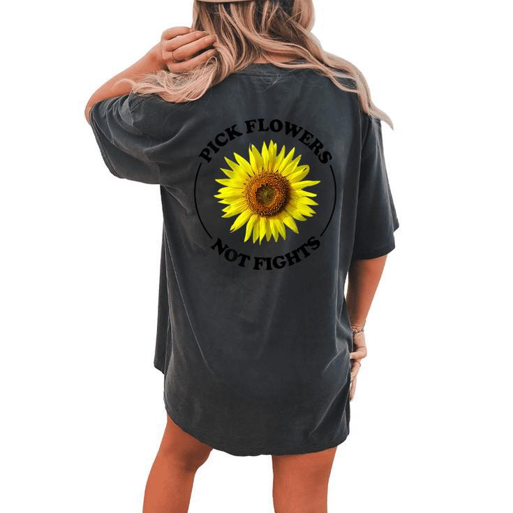 Pick Flowers Not Fights Sunflower Hippie Peace Aesthetic Women's Oversized Comfort T-Shirt Back Print