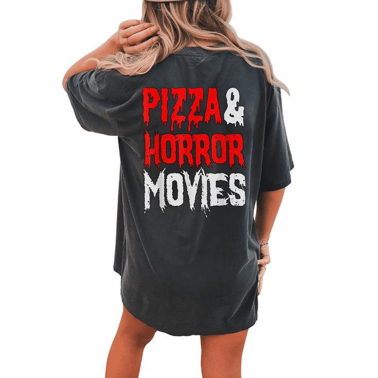 Pizza And Horror Movies Pizza Horror Lover Movies Women's Oversized Comfort T-shirt Back Print