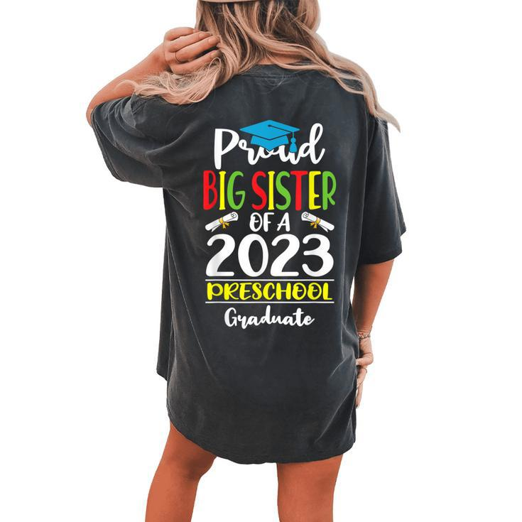 Proud Big Sister Of A Class Of 2023 Preschool Graduate Women's Oversized Comfort T-Shirt Back Print