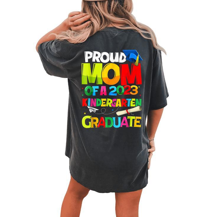Proud Mom Of A Class Of 2023 Kindergarten Graduate Top Women's Oversized Comfort T-Shirt Back Print