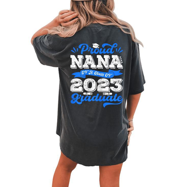Proud Nana Of 2023 Graduate Awesome Family College Nana  Gift For Womens Women's Oversized Graphic Back Print Comfort T-shirt