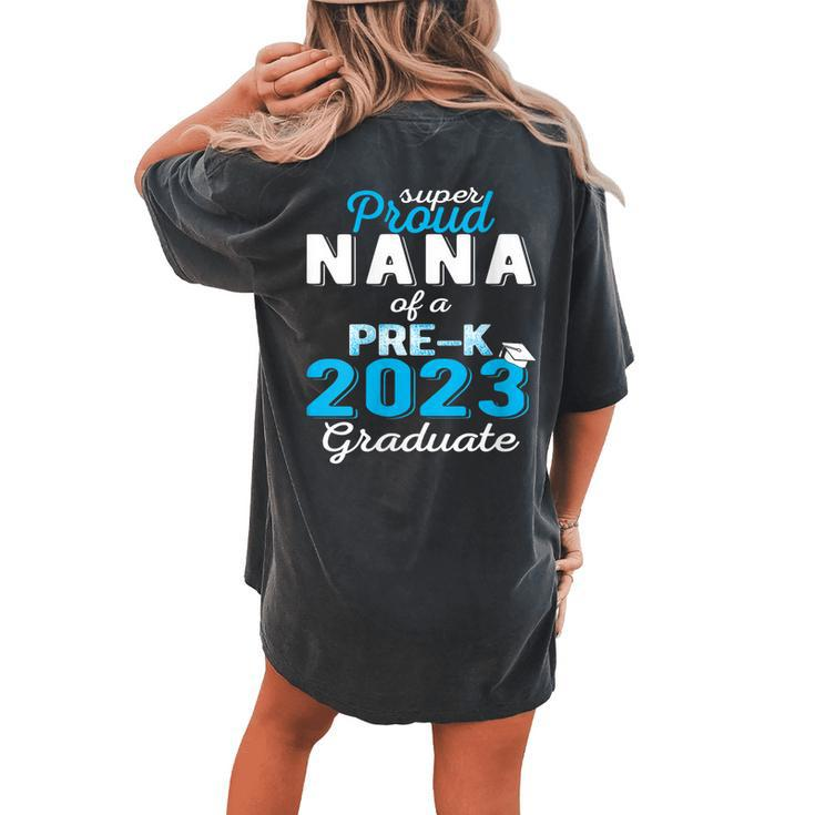 Proud Nana Of Pre K School Graduate 2023 Graduation Nana Women's Oversized Comfort T-Shirt Back Print