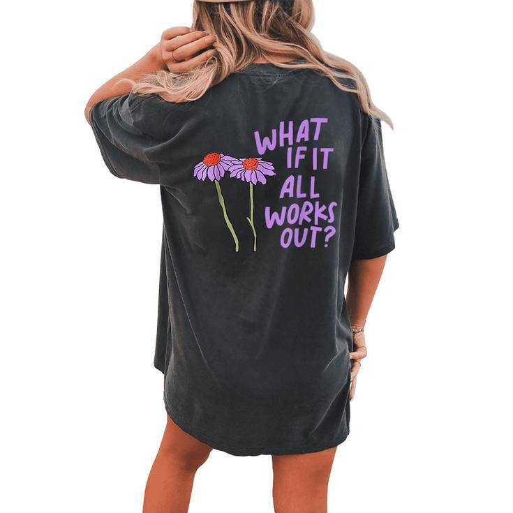 Purple Floral Quote What If It All Works Out Women's Oversized Comfort T-Shirt Back Print