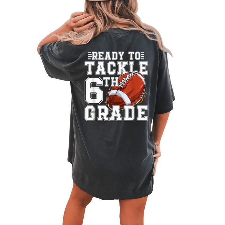 Ready To Tackle 6Th Grade Back To School First Day Of School Women's Oversized Comfort T-shirt Back Print