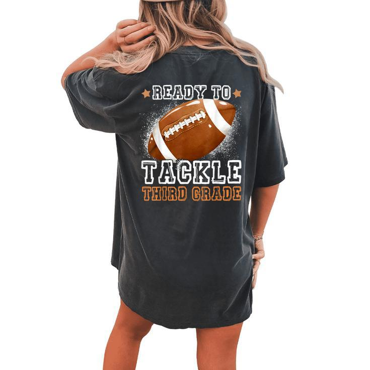 Ready To Tackle Third Grade First Day Of School Football Women's Oversized Comfort T-shirt Back Print