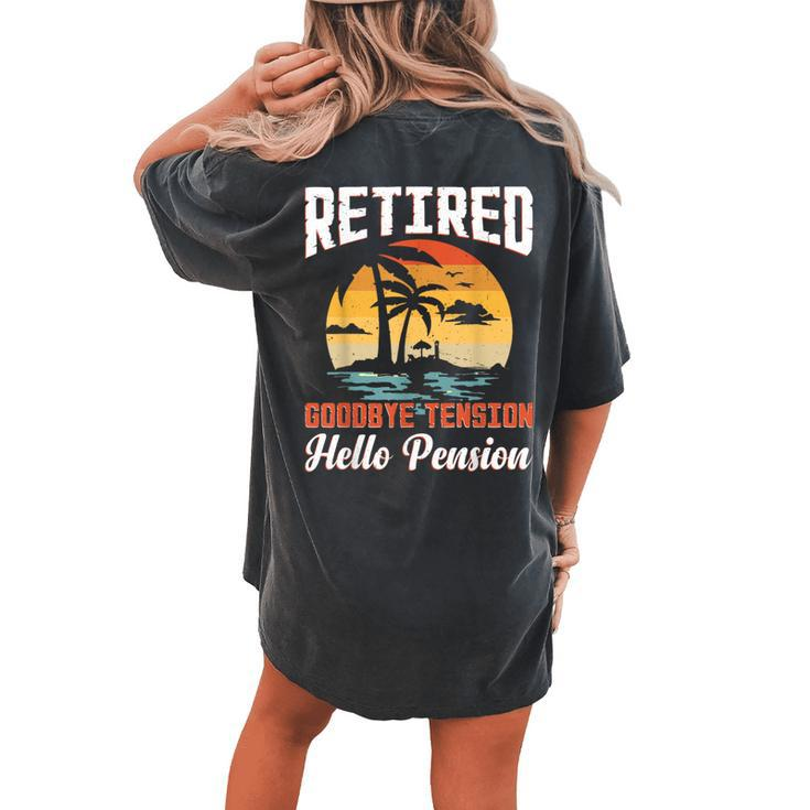 Retired 2024 Goodbye Tension Hello Pension Retirement Women's Oversized Comfort T-shirt Back Print