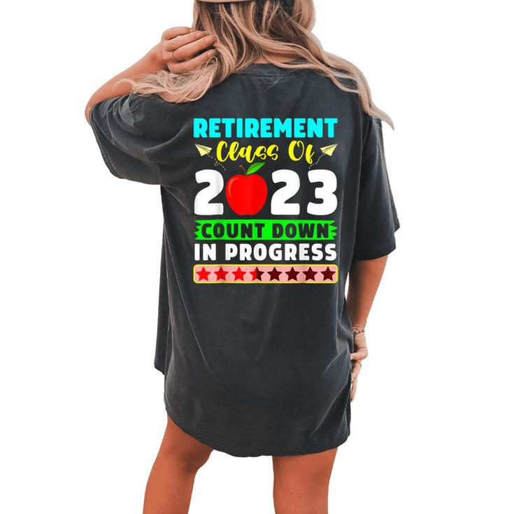 Retirement Class Of 2023 Countdown In Progress Teacher T Women's Oversized Comfort T-Shirt Back Print