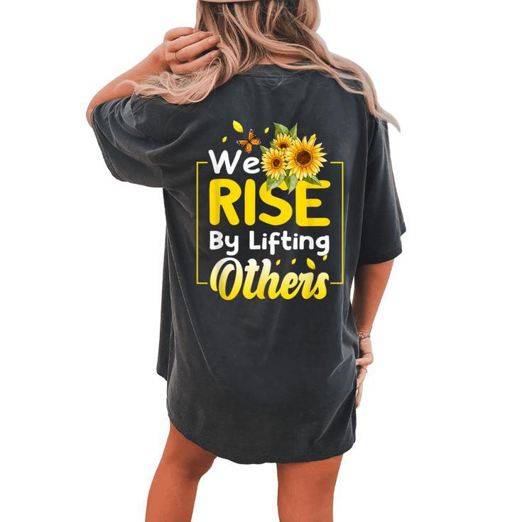 We Rise By Lifting Others Sunflower Inspirational Motivation Women's Oversized Comfort T-shirt Back Print