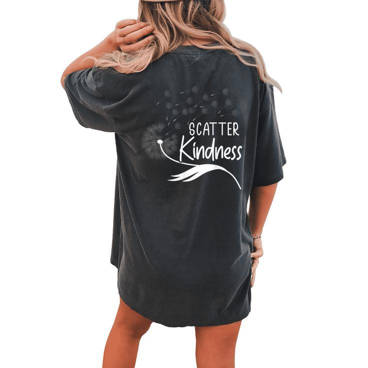 Scatter Kindness Be Kind Inspirational Motivational Women's Oversized Comfort T-Shirt Back Print