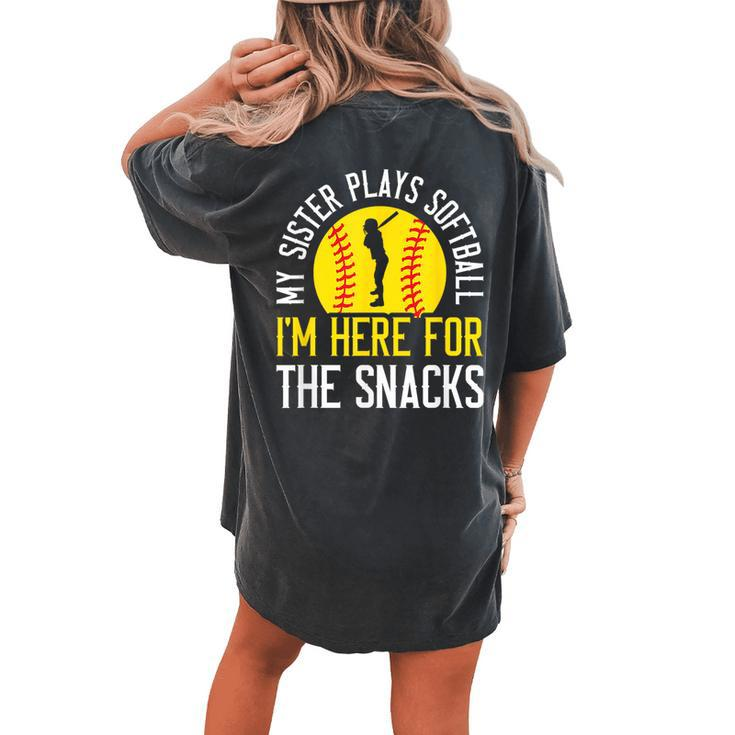 My Sister Plays Softball I'm Here For The Snacks Women's Oversized Comfort T-shirt Back Print