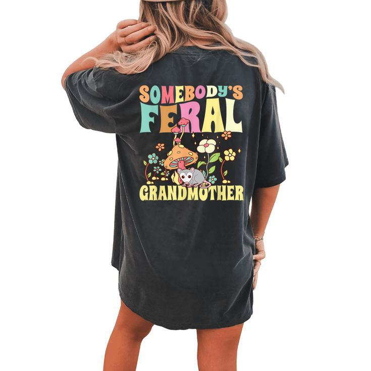 Somebodys Feral Grandmother Wild Family Grandma Opossum  Women's Oversized Graphic Back Print Comfort T-shirt