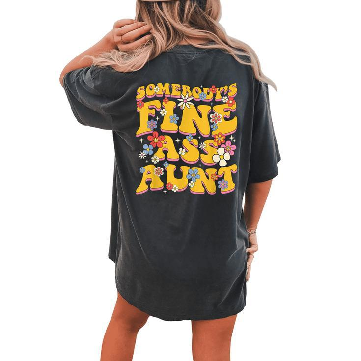 Somebodys Fine Ass Aunt Family Groovy Women's Oversized Comfort T-Shirt Back Print