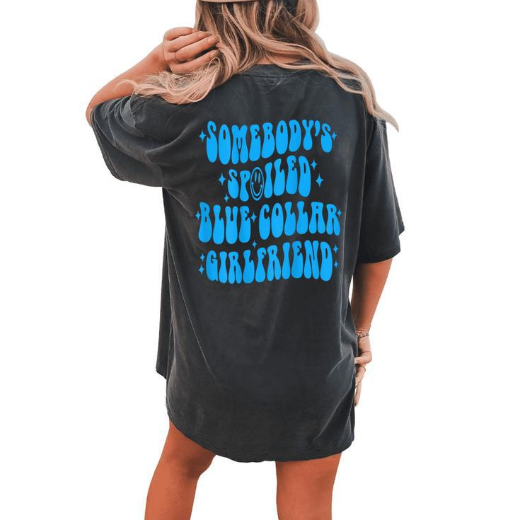 Somebody's Spoiled Blue Collar Girlfriend Girlfriend Women's Oversized Comfort T-shirt Back Print