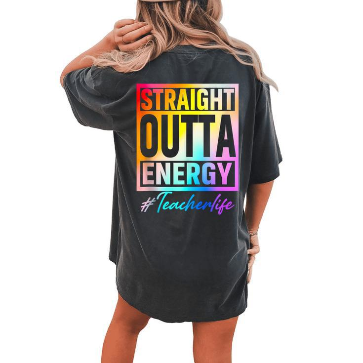 Straight Outta Energy Teacher Life Teacher Saying Educator T Women's Oversized Comfort T-Shirt Back Print