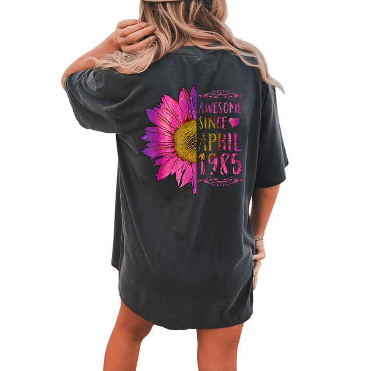 Sunflower Birthday For Women Awesome Since April 1985 Women's Oversized Comfort T-Shirt Back Print