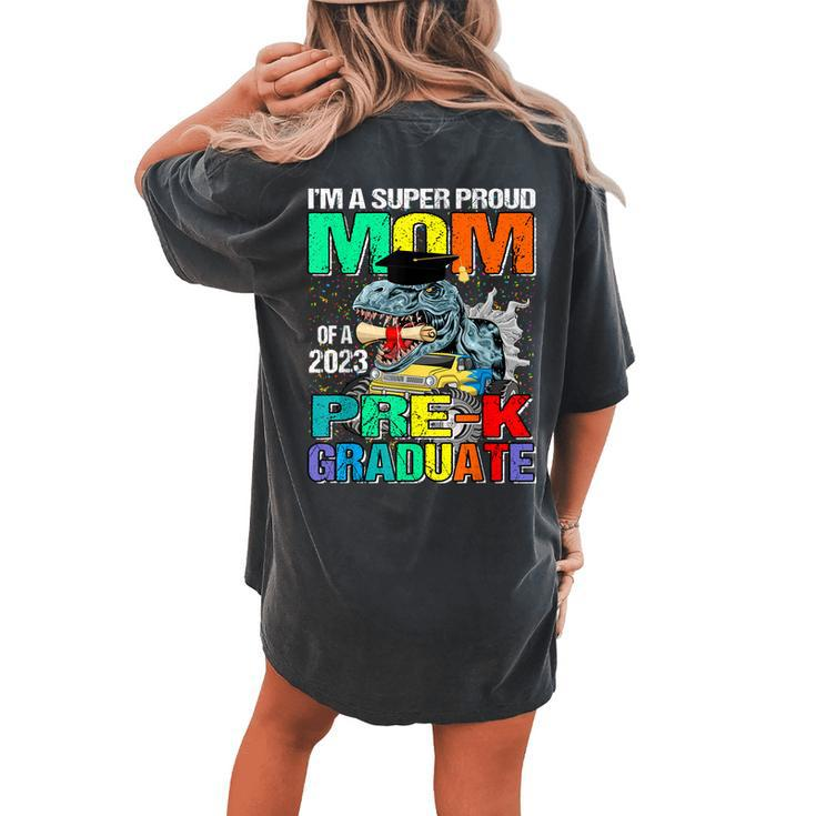 Im A Super Proud Mom Of A 2023 Prek Graduate Dinosaur Women's Oversized Comfort T-Shirt Back Print