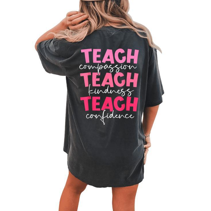 Teach Compassion Kindness Confidence Teacher Back To School Women's Oversized Comfort T-shirt Back Print