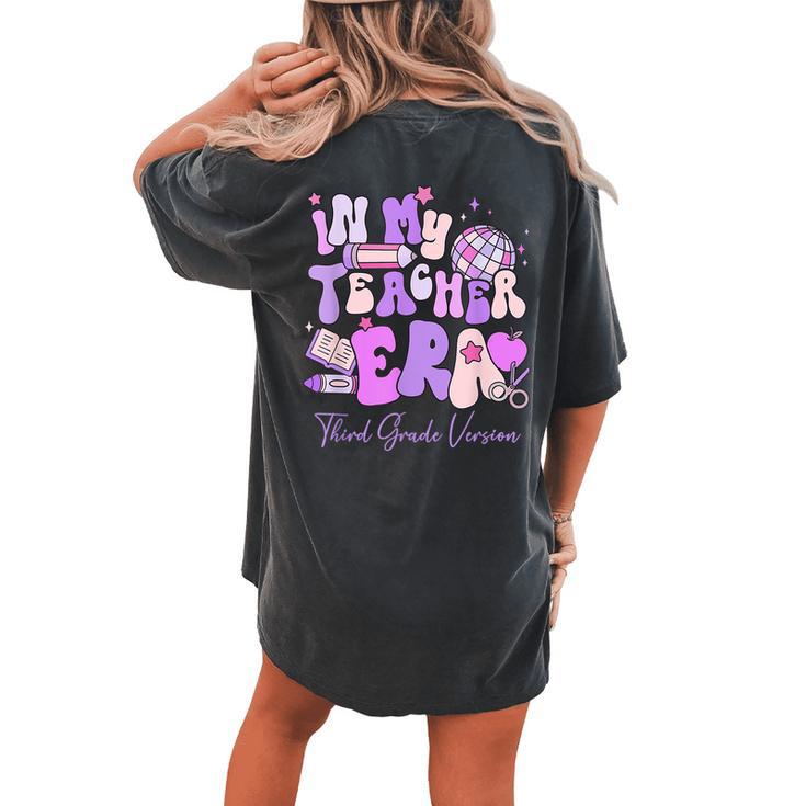 In My Teacher Era 3Rd Grade Version 3Rd Grade Teacher Era Women's Oversized Comfort T-shirt Back Print