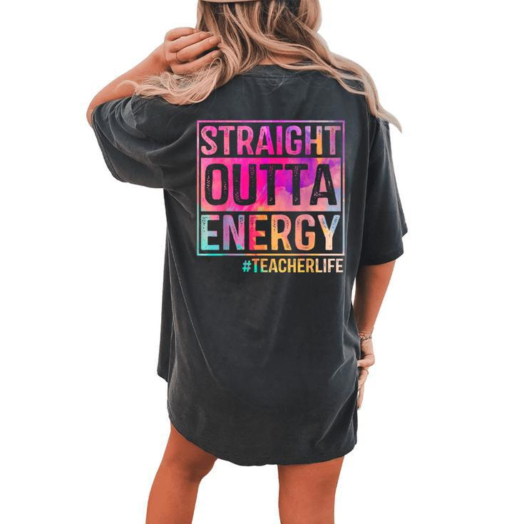 Teacher Life Straight Outta Energy Tie Dye Women's Oversized Comfort T-Shirt Back Print