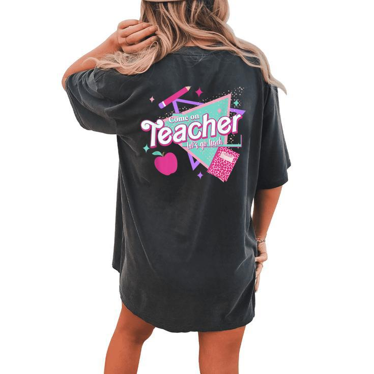 Come On Teachers Let's Go Teach Pink Back To School Women's Oversized Comfort T-shirt Back Print
