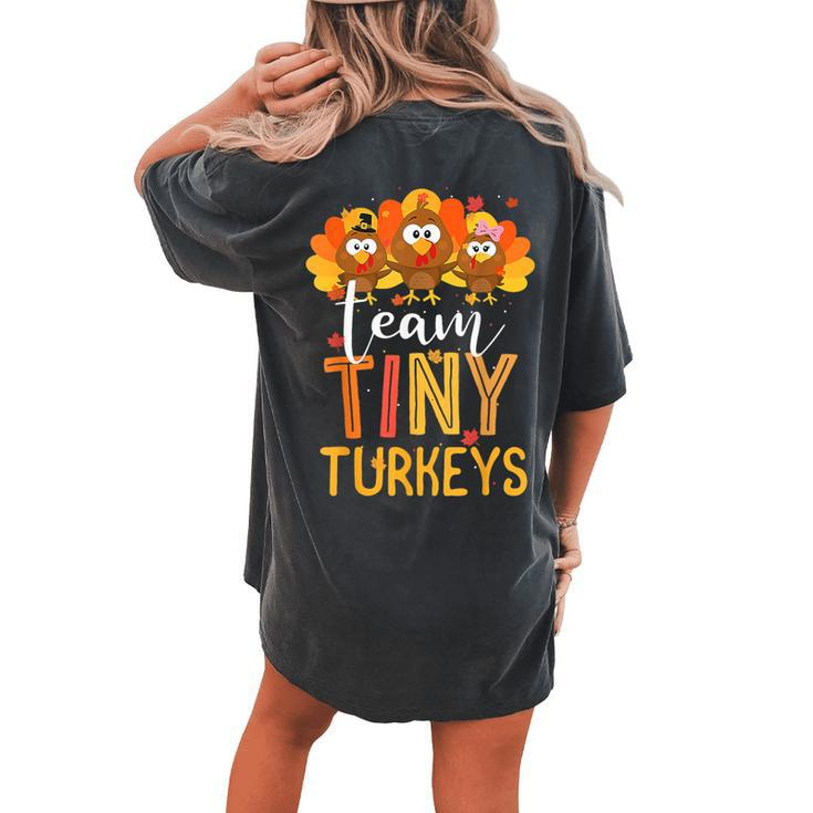 Team Tiny Turkeys Nurse Turkey Thanksgiving Fall Nicu Nurse Women's Oversized Comfort T-shirt Back Print