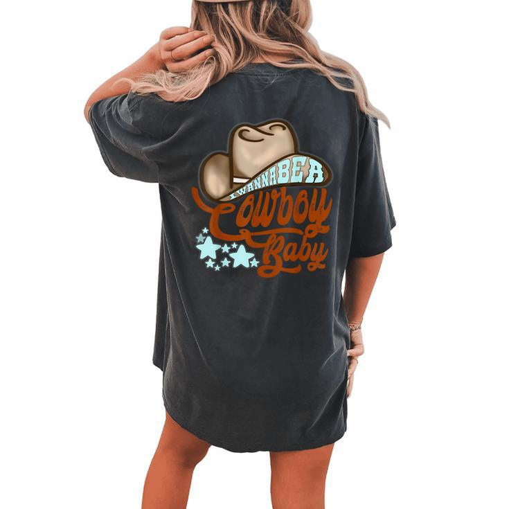 Texas Western I Wanna Be A Cowgirl Baby Rodeo Cowboy Horse Women's Oversized Comfort T-Shirt Back Print