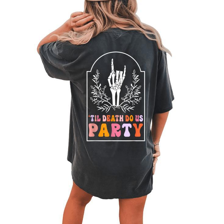 Till Death Do Us Party Skeleton Retro Groovy Bachelorette Women's Oversized Comfort T-shirt Back Print