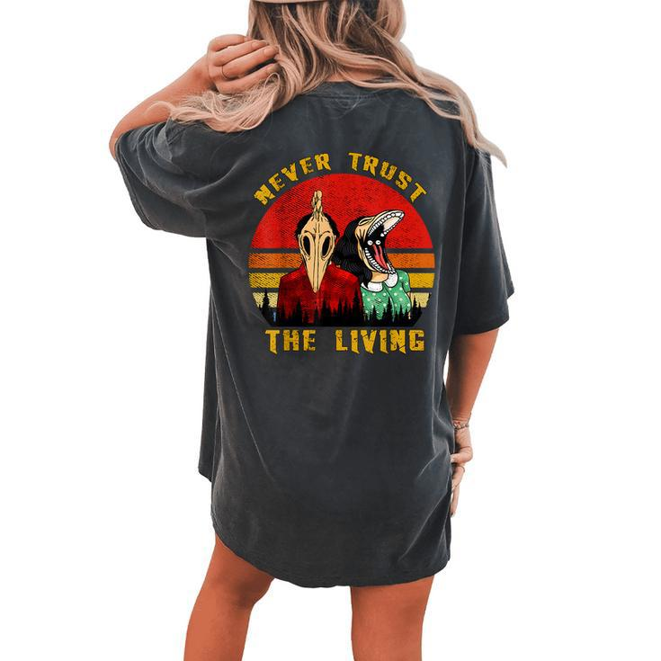 Never Trust The Living Retro Vintage Creepy Goth Grunge Emo Creepy Women's Oversized Comfort T-shirt Back Print