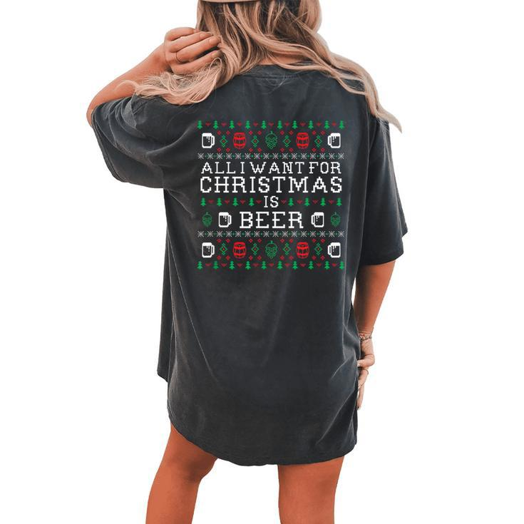 All I Want For Christmas Is Beer Ugly Sweater Women's Oversized Comfort T-shirt Back Print