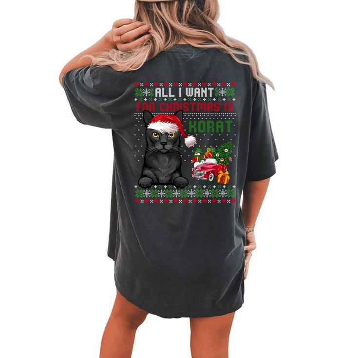 All I Want For Christmas Is Korat Cat Ugly Christmas Sweater Women's Oversized Comfort T-shirt Back Print