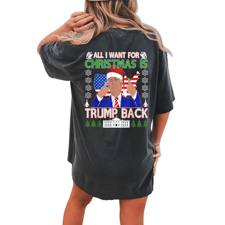 All I Want For Christmas Is Trump Back Ugly Xmas Sweater Women's Oversized Comfort T-shirt Back Print
